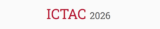 ICTAC 2026- First Call for Papers